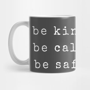 Be Kind Be Calm Be Safe Mug